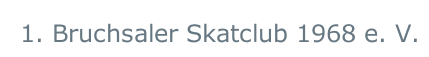 1. Bruchsaler Skatclub 1968 e. V.